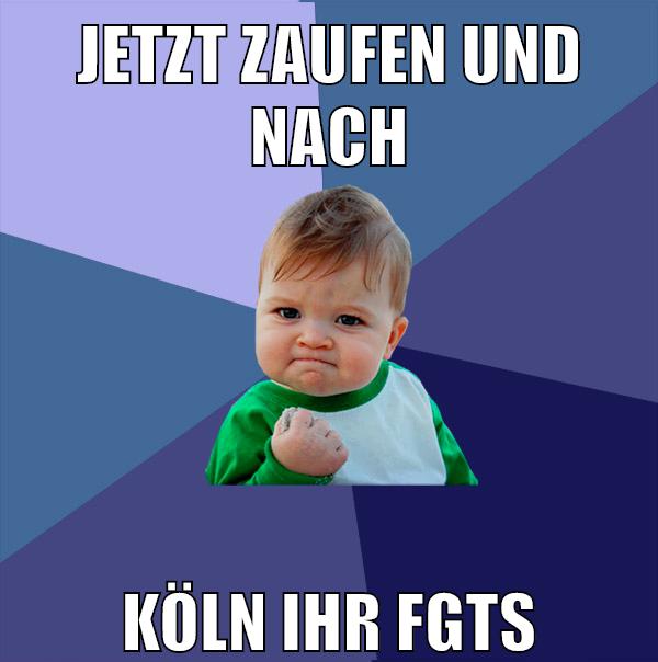 jetzt zaufen und nach köln ihr fgts