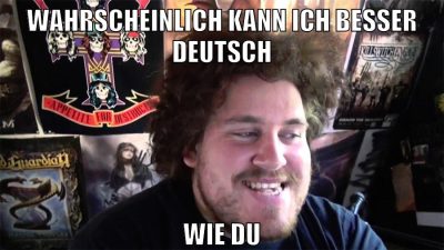 wahrscheinlich kann ich besser deutsch wie du