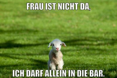 Frau ist nicht da, ich darf allein in die bar.