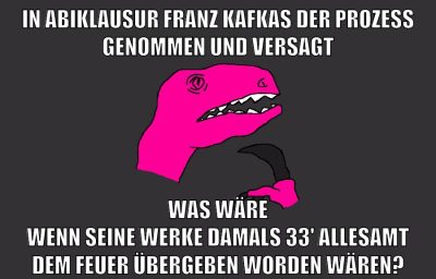 in abiklausur franz kafkas der prozess genommen und versagt was wäre wenn seine werke damals 33' allesamt dem feuer übergeben worden wären?