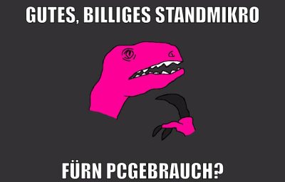 gutes, billiges standmikro fürn pcgebrauch?