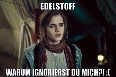edelstoff warum ignorierst du mich?! :(