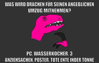 was wird drachen für seinen angeblichen umzug mitnehmen? pc, wasserkocher, 3 anziehsachen, poster, tote ente inder tonne