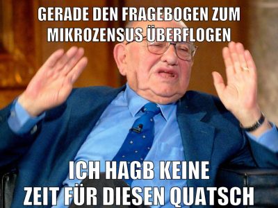 gerade den fragebogen zum mikrozensus überflogen ich hagb keine zeit für diesen quatsch