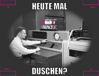 HEUTE MAL DUSCHEN?