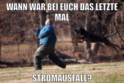 WANN WAR BEI EUCH DAS LETZTE MAL STROMAUSFALL?
