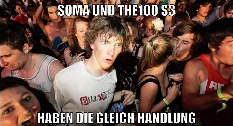 soma und the100 s3 haben die gleich handlung