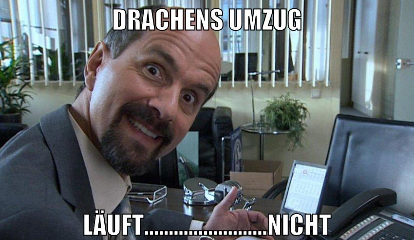 drachens umzug läuft.........................nicht