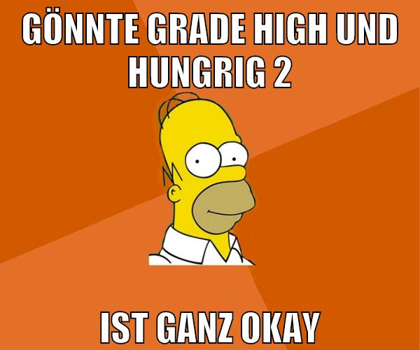gönnte grade high und hungrig 2 ist ganz okay