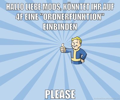 hallo liebe mods, könntet ihr auf 4f eine "ordnerfunktion" einbinden please