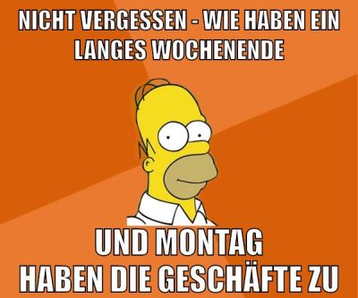 nicht vergessen - wie haben ein langes wochenende und montag haben die geschäfte zu