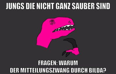 jungs die nicht ganz sauber sind fragen: warum der mitteilungszwang durch bilda?