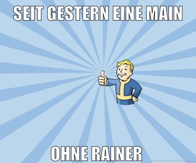 Seit gestern eine Main ohne Rainer