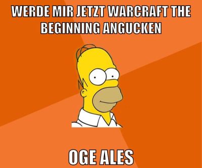werde mir jetzt warcraft the beginning angucken oge ales
