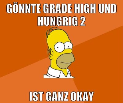 gönnte grade high und hungrig 2 ist ganz okay