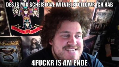 Des is mir scheisegal wieviele followr ich hab 4fuckr is am ende