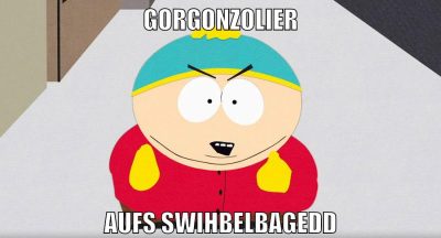 gorgonzolier aufs swihbelbagedd