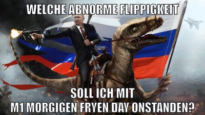 welche abnorme flippigkeit soll ich mit m1 morgigen fryen day onstanden?