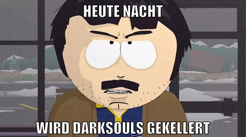 heute nacht wird darksouls gekellert