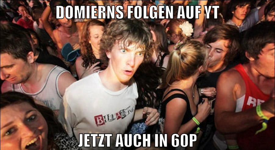 domierns folgen auf yt jetzt auch in 60p