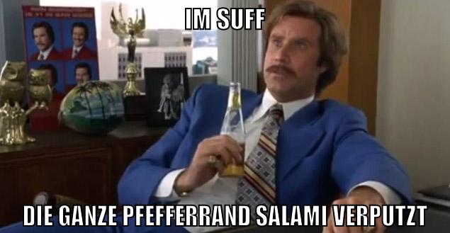im suff die ganze pfefferrand salami verputzt