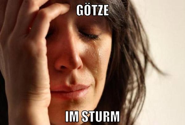 GÖTZE IM STURM