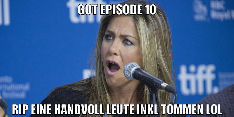 got episode 10 rip eine handvoll leute inkl tommen LOL