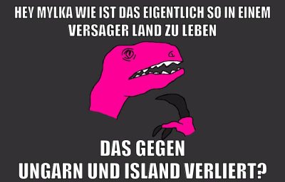hey mylka wie ist das eigentlich so in einem versager land zu leben das gegen ungarn und island verliert?