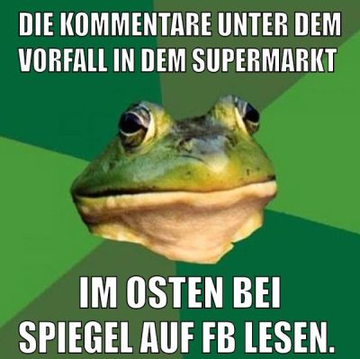 Die Kommentare unter dem Vorfall in dem Supermarkt im osten bei Spiegel auf Fb lesen.