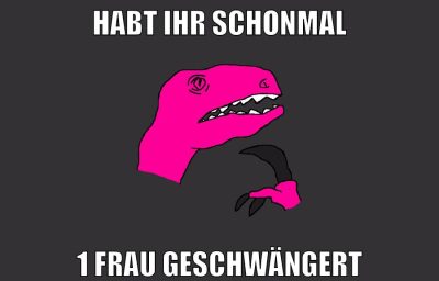 HABT IHR SCHONMAL 1 FRAU GESCHWÄNGERT