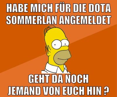 habe mich für die dota sommerlan angemeldet geht da noch jemand von euch hin ?