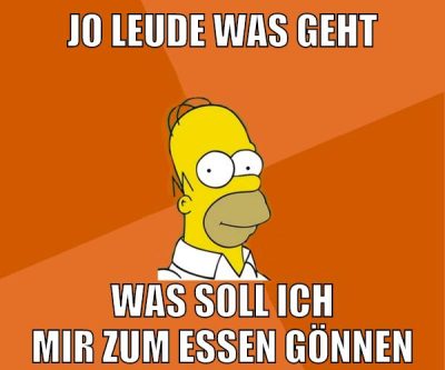 jo leude was geht was soll ich mir zum essen gönnen
