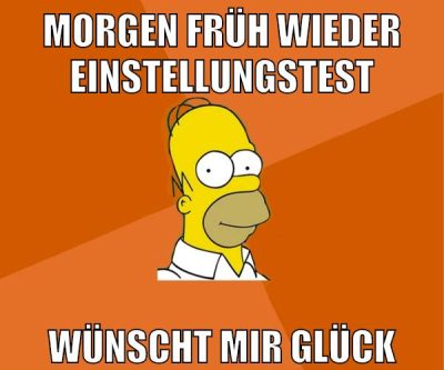 morgen früh wieder einstellungstest wünscht mir glück