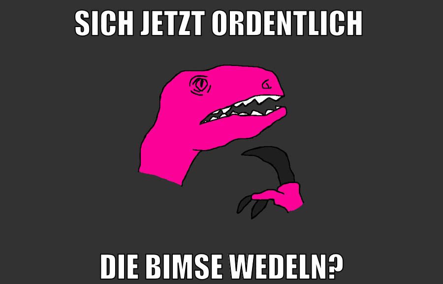 sich jetzt ordentlich die bimse wedeln?