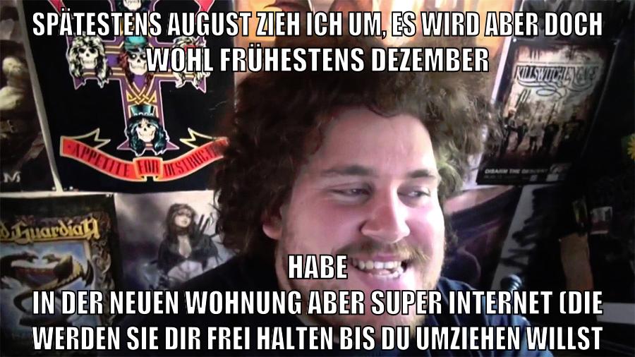spätestens august zieh ich um, es wird aber doch wohl frühestens dezember habe in der neuen wohnung aber super internet (die werden sie dir frei halten bis du umziehen willst