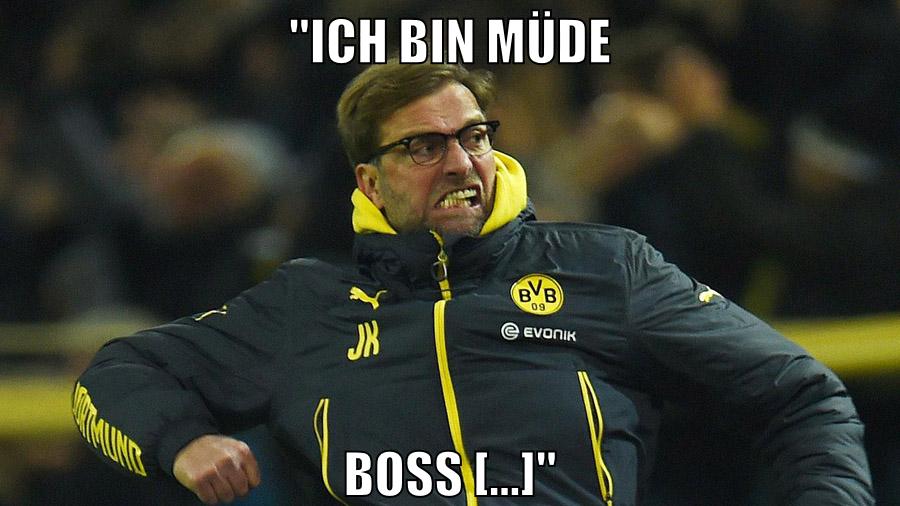 "ich bin müde boss [...]"
