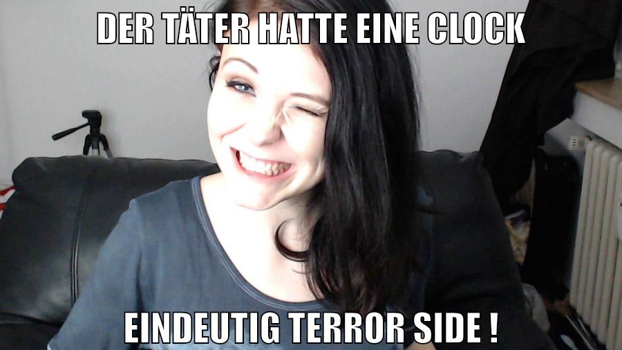 Der Täter hatte eine Clock Eindeutig Terror Side !