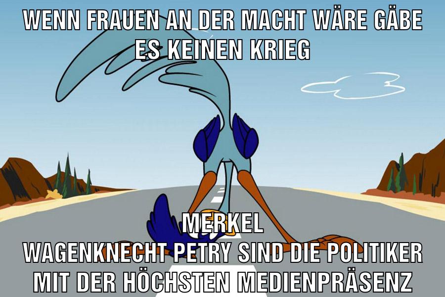 wenn frauen an der macht wäre gäbe es keinen krieg merkel wagenknecht petry sind die politiker mit der höchsten medienpräsenz