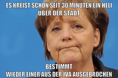 es kreist schon seit 30 minuten ein heli über der stadt bestimmt wieder einer aus der jva ausgebrochen