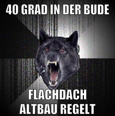 40 grad in der bude flachdach altbau regelt