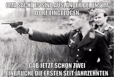 Oma sacht es sind ausländer bei uns im dorf eingezogen gab jetzt schon zwei einbrüche die ersten seit jahrzehnten