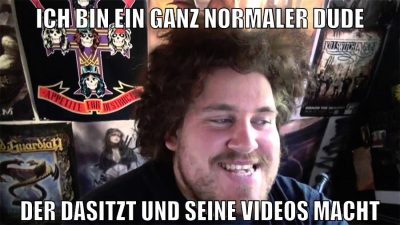 ich bin ein ganz normaler dude der dasitzt und seine videos macht