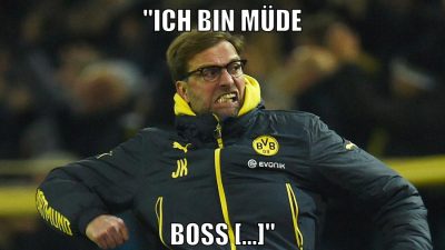 "ich bin müde boss [...]"