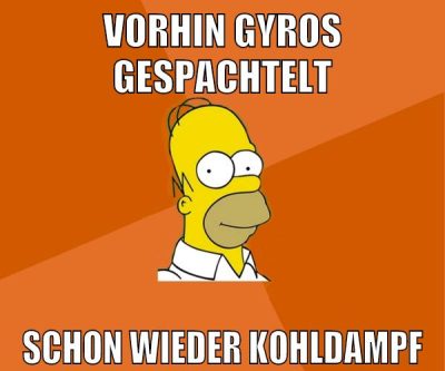 vorhin gyros gespachtelt schon wieder kohldampf