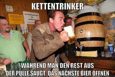 kettentrinker während man den rest aus der pulle saugt, das nächste bier öffnen