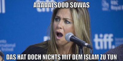 AAAAALSOOO SOWAS DAS HAT DOCH NICHTS MIT DEM ISLAM ZU TUN