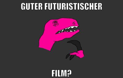 guter futuristischer film?