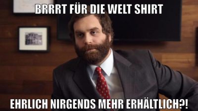 BRRRT für die welt shirt ehrlich nirgends mehr erhältlich?!