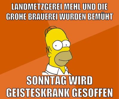 landmetzgerei mehl und die grohe brauerei wurden bemüht sonntag wird geisteskrank gesoffen