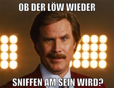 Ob der Löw wieder sniffen am sein wird?